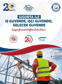 Sigorta ile İş Güvende, İşçi Güvende; Gelecek Güvende
